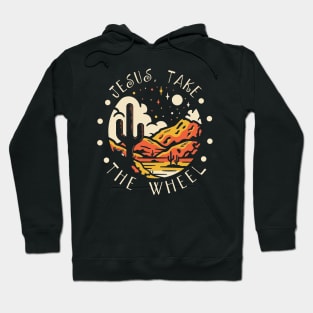 Jesus Take the Wheel Western Desert Hoodie